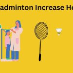 Can Badminton Increase Height